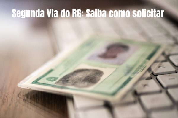 Segunda Via do RG Saiba como solicitar